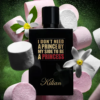 Kilian Paris I Don't Need a Prince By My Side To Be a PRINCESS